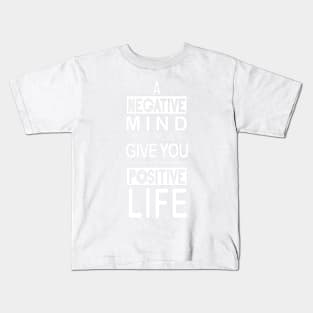 Mind will never give you a positive life inspirational Typography Quote Design Kids T-Shirt